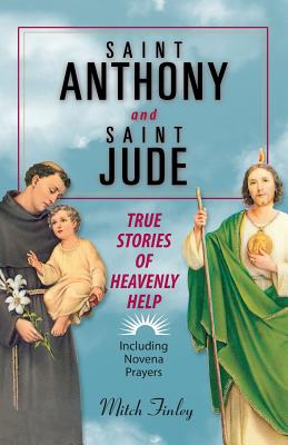 Saint Anthony and Saint Jude: True Stories of Heavenly Help - Finley, Mitch