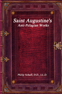 Saint Augustine's Anti-Pelagian Works