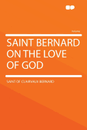 Saint Bernard on the Love of God