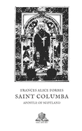 Saint Columba: Apostle of Scotland