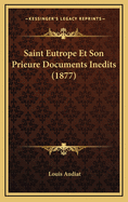 Saint Eutrope Et Son Prieure Documents Inedits (1877)