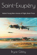 Saint-Exupry: Valiant Young Men-Heroes of Flight, Book Three