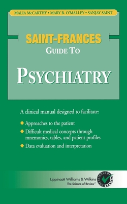 Saint-Frances Guide to Psychiatry (Revised) - McCarthy, Malia, MD, and O'Malley, Mary B, MD, PhD, and Saint, Sanjay, MD, MPH