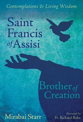Saint Francis of Assisi: Brother of Creation - Starr, Mirabai