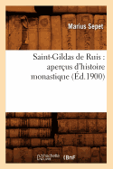 Saint-Gildas de Ruis: Aper?us d'Histoire Monastique (?d.1900)