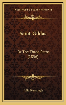 Saint-Gildas: Or the Three Paths (1856) - Kavanagh, Julia