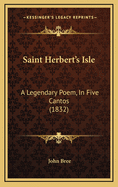 Saint Herbert's Isle: A Legendary Poem, in Five Cantos (1832)