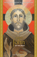 Saint John of the Cross: Devotions, Prayers & Living Wisdom