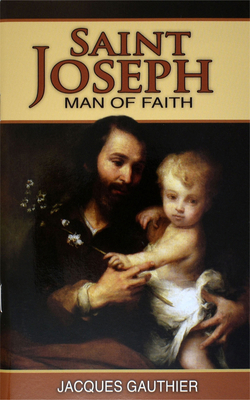 Saint Joseph: Man of Faith - Gauthier, Jacques