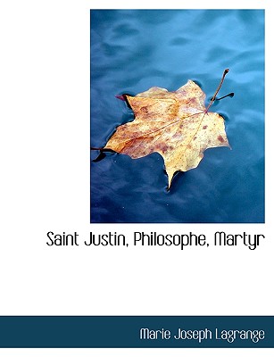 Saint Justin, Philosophe, Martyr - Lagrange, Marie-Joseph