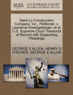 Saint Lo Construction Company, Inc., Petitioner, V. Lawrence Koenigsberger, et al. U.S. Supreme Court Transcript of Record with Supporting Pleadings
