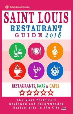 Saint Louis Restaurant Guide 2018: Best Rated Restaurants in Saint Louis, Missouri - 500 Restaurants, Bars and Cafs Recommended for Visitors, 2018 - McLean, Anthony a