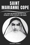 Saint Marianne Cope: Life Story and Novena Prayers to the Patron of Lepers, Outcasts, and Hawaii