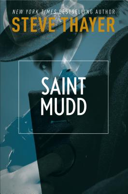 Saint Mudd: A Novel of Gangsters and Saints - Thayer, Steve
