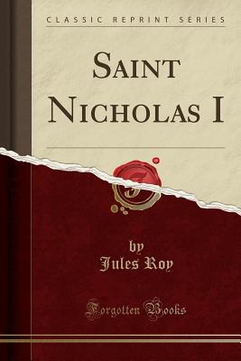 Saint Nicholas I (Classic Reprint) - Roy, Jules