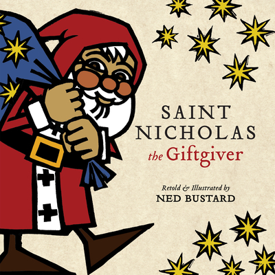 Saint Nicholas the Giftgiver: The History and Legends of the Real Santa Claus - 