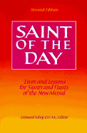 Saint of the Day: Lives and Lessons for Saints and Feasts of the New Missal