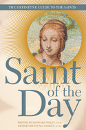 Saint of the Day: The Definitive Guide to the Saints