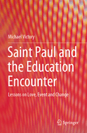 Saint Paul and the Education Encounter: Lessons on Love, Event and Change