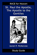 Saint Paul the Apostle, the Story of the Apostle to the Gentiles Study Guide