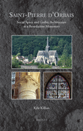 Saint-Pierre d'Orbais: Social Space and Gothic Architecture at a Benedictine Monastery