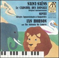 Saint-Sans: Le Carnaval des Animaux; Septet; Allegro Appassionato; Bagatelles - Ian Hobson (piano); Sinfonia da Camera; Ian Hobson (conductor)