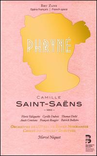 Saint-Sans: Phryn - Anas Constans (vocals); Cyrille Dubois (vocals); Florie Valiquette (vocals); Franois Rougier (vocals);...