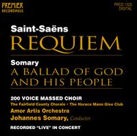 Saint-Sans: Requiem; Somary: A Ballad of God and His People - Amor Artis Gregorian Soloists; Cynthia Richards-Hewes (soprano); John MacMaster (tenor); Kathryn Weld (alto);...