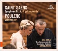 Saint-Sans: Symphonie Nr. 3 "Orgelsymphonie"; Poulenc: Orgelkonzert - Iveta Apkalna (organ); Renate Ulm (lektorat); Vera Baur (lektorat); Bavarian Radio Symphony Orchestra;...