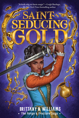 Saint-Seducing Gold (the Forge & Fracture Saga, Book 2) - Williams, Brittany N