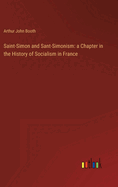 Saint-Simon and Sant-Simonism: a Chapter in the History of Socialism in France