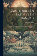 Sainte Bible En Latin Et En Fran?ais: Ouvrage Enrichi De Cartes G?ographiques Et De Figures, Volume 24...
