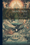 Sainte Bible: En Latin Et En Fran?ais...