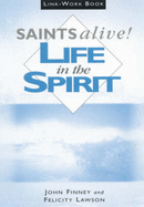 Saints Alive!: Leader's Manual: Life in the Spirit