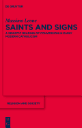 Saints and Signs: A Semiotic Reading of Conversion in Early Modern Catholicism - Leone, Massimo