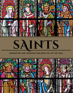 Saints: Inspiration and Guidance for Every Day of the Year Book of Saints Rediscover the Saints