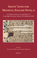 Saints' Lives for Medieval English Nuns, II: An Edition of the 'Lyves and Dethes' in Cambridge University Library, MS Additional 2604