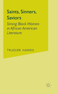 Saints, Sinners, Saviors: Strong Black Women in African American Literature