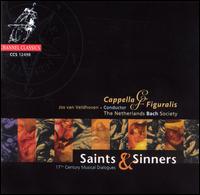 Saints & Sinners - Capella Figuralis; Jos Van Veldhoven (conductor)