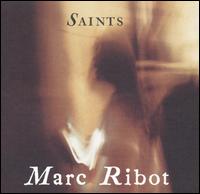 Saints - Marc Ribot