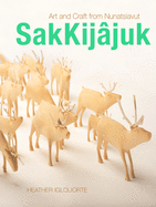 Sakkijjuk: Art and Craft from Nunatsiavut