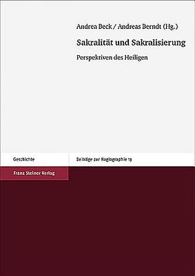 Sakralitat Und Sakralisierung: Perspektiven Des Heiligen - Berndt, Andreas (Editor), and Beck, Andrea (Editor)