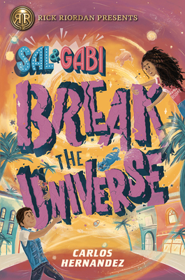 Sal and Gabi Break the Universe - Hernandez, Carlos