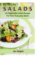 Salads: 50 Delectable Salad Recipes for Your Everyday Meals
