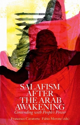 Salafism After the Arab Awakening: Contending with People's Power - Cavatorta, Francesco (Editor), and Merone, Fabio (Editor)