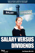 Salary Versus Dividends: How to Extract Company Profits and Reduce Your Tax Bill by Thousands