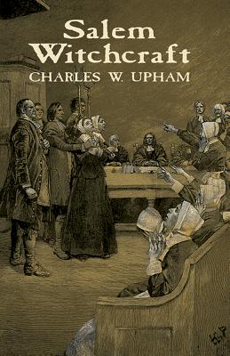 Salem Witchcraft - Upham, Charles W