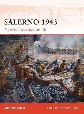 Salerno 1943: The Allies Invade Southern Italy - Konstam, Angus, Dr.