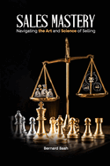 Sales Mastery: Navigating the Art and Science of Selling