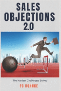 Sales Objections 2.0 - The Hardest Challenges Solved